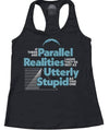 Utterly Stupid Parallel Realities Women's Racerback Tank