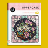 Uppercase Magazine | Issue 62