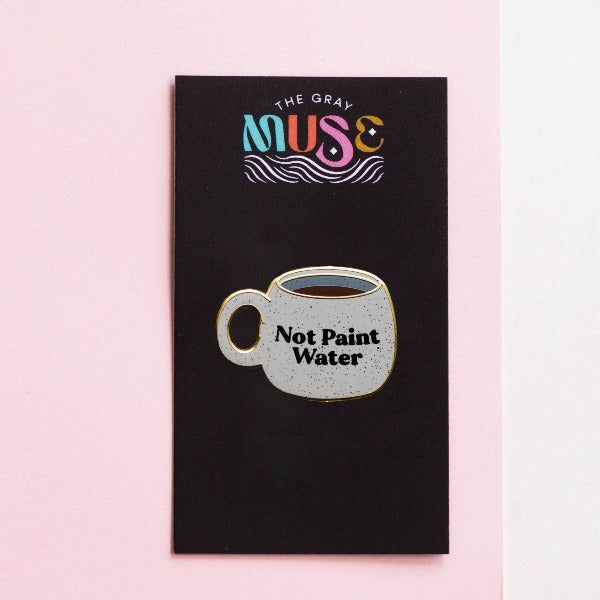 Paint Water/Not Paint Water Enamel Pin