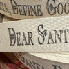 Dear Santa, I've Been Good (Define Good) Twill Ribbon by the Yard