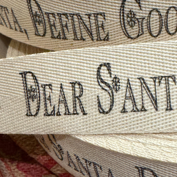 Dear Santa, I've Been Good (Define Good) Twill Ribbon by the Yard