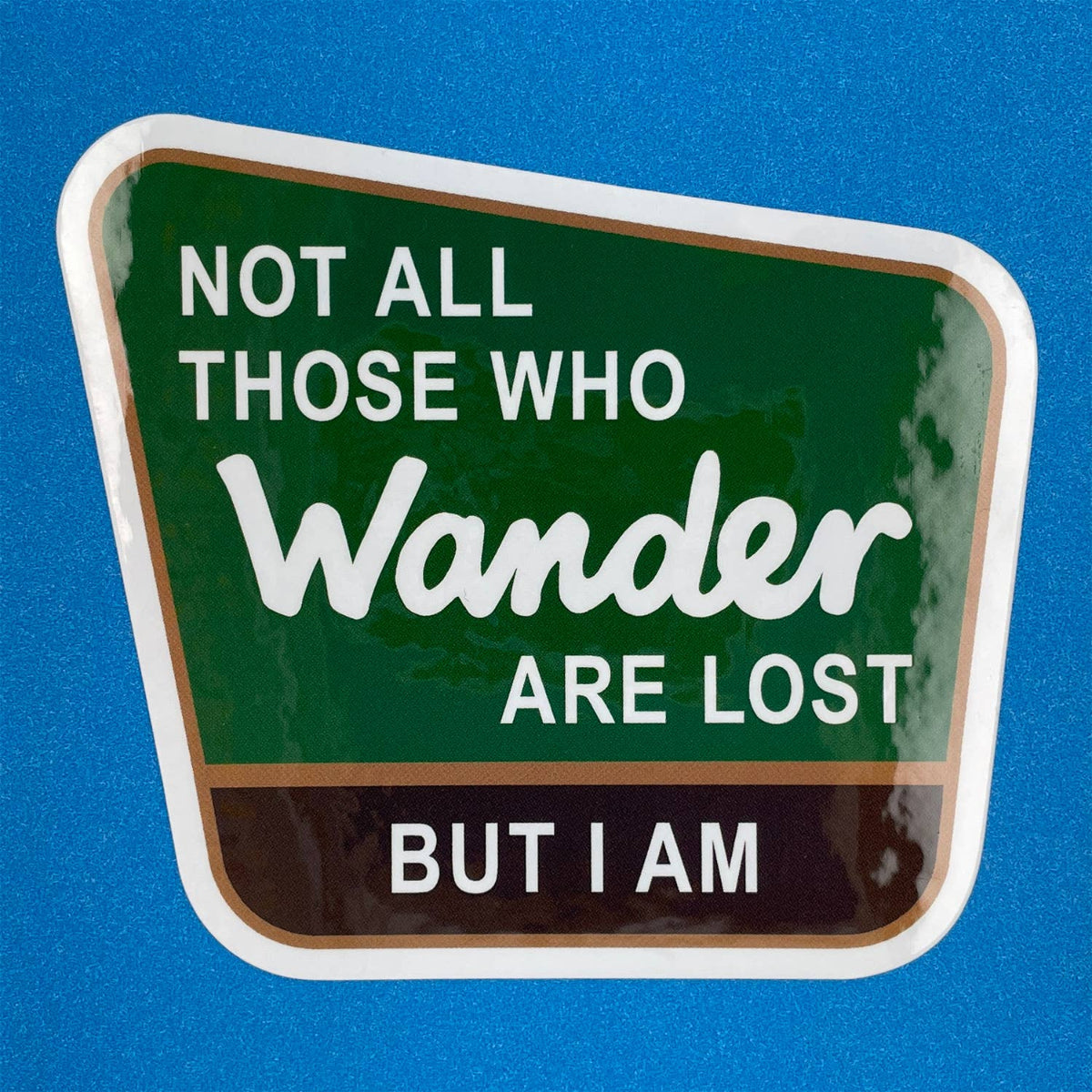 Not All Those Who Wander Are Lost 4