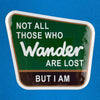 Not All Those Who Wander Are Lost 4" Vinyl Sticker