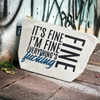 It's Fine I'm Fine Everything's Fine Cosmetic Bag