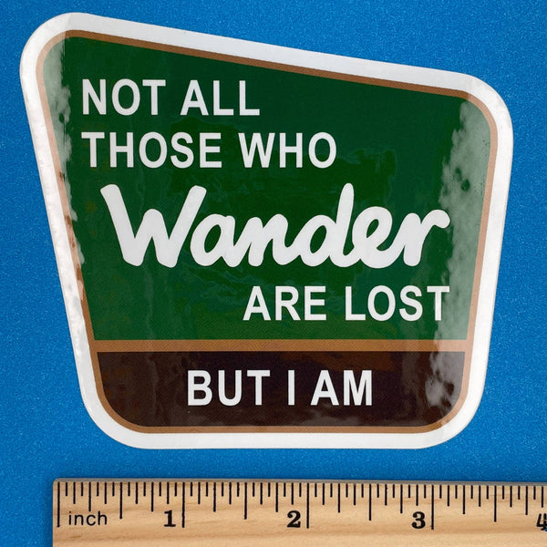 Not All Those Who Wander Are Lost 4" Vinyl Sticker