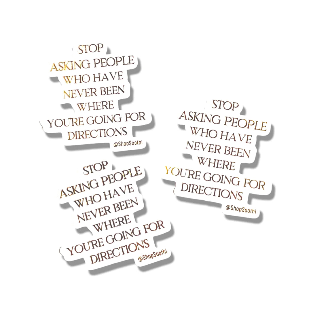 Stop Asking for Directions {Clear Vinyl Sticker}