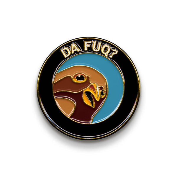 Da Fuq? Enamel Pin