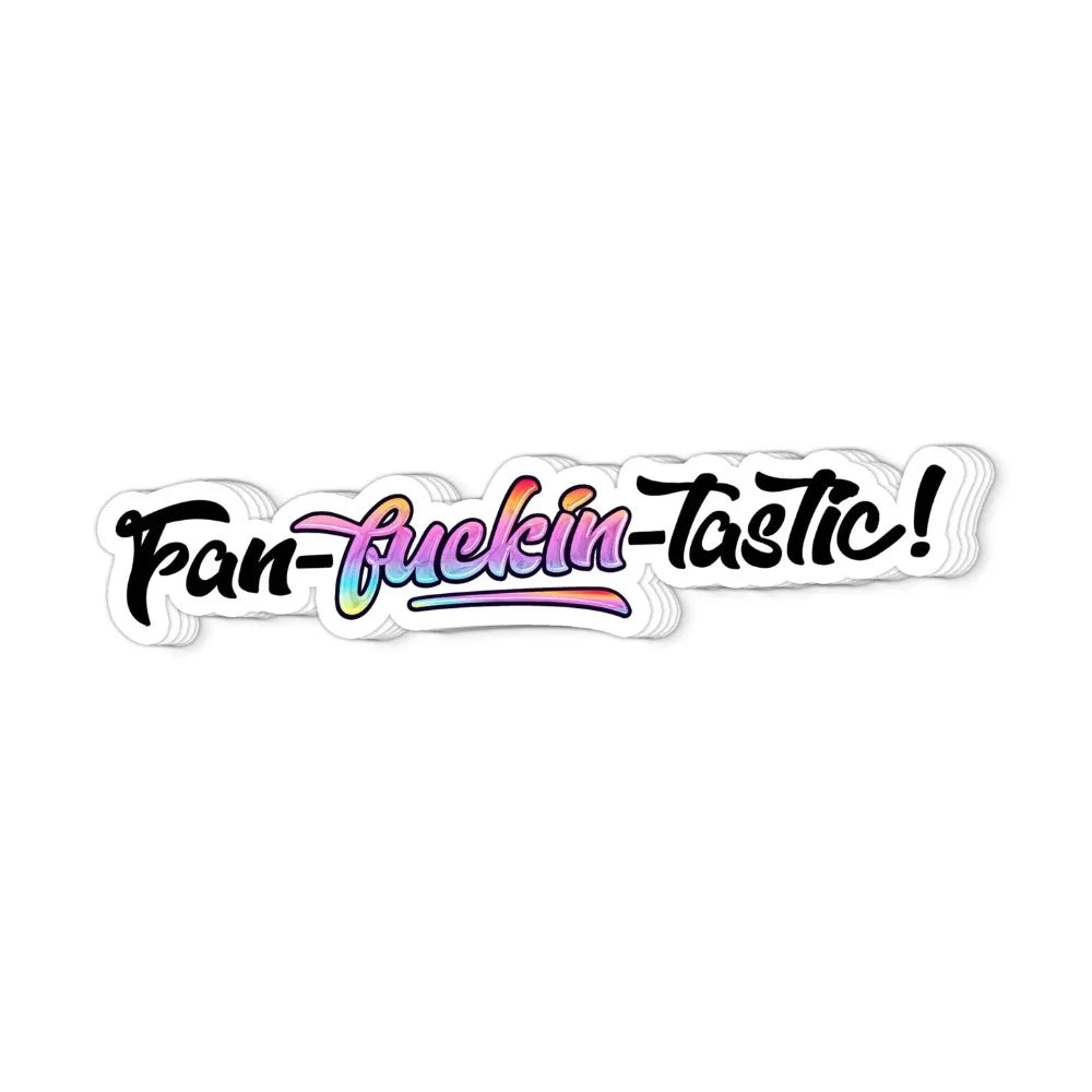 Fan-f*cking-tastic Vinyl Sticker
