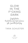Glow in the F*cking Dark {Hardcover} | Tara Schuster