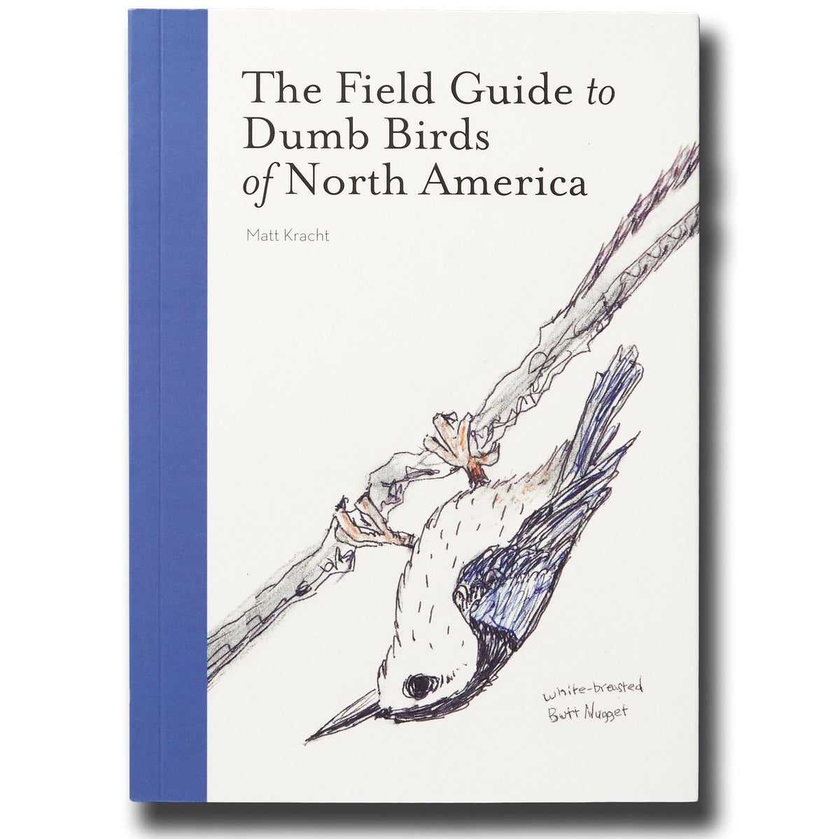 The Field Guide to Dumb Birds of North America
