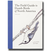 The Field Guide to Dumb Birds of North America