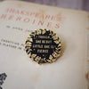 Shakespeare’s Heroin Collection | Enamel Pins {Multiple Styles}