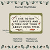 I Like to Buy Art Supplies Waterproof Vinyl Sticker
