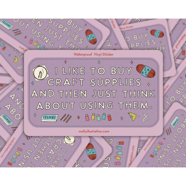 I Like to Buy Craft Supplies Waterproof Vinyl Sticker
