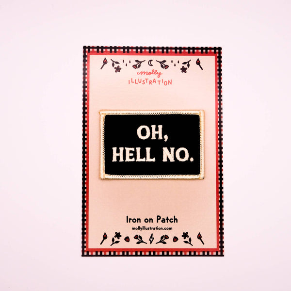 Oh, Hell No.Embroidered Iron On Patch 