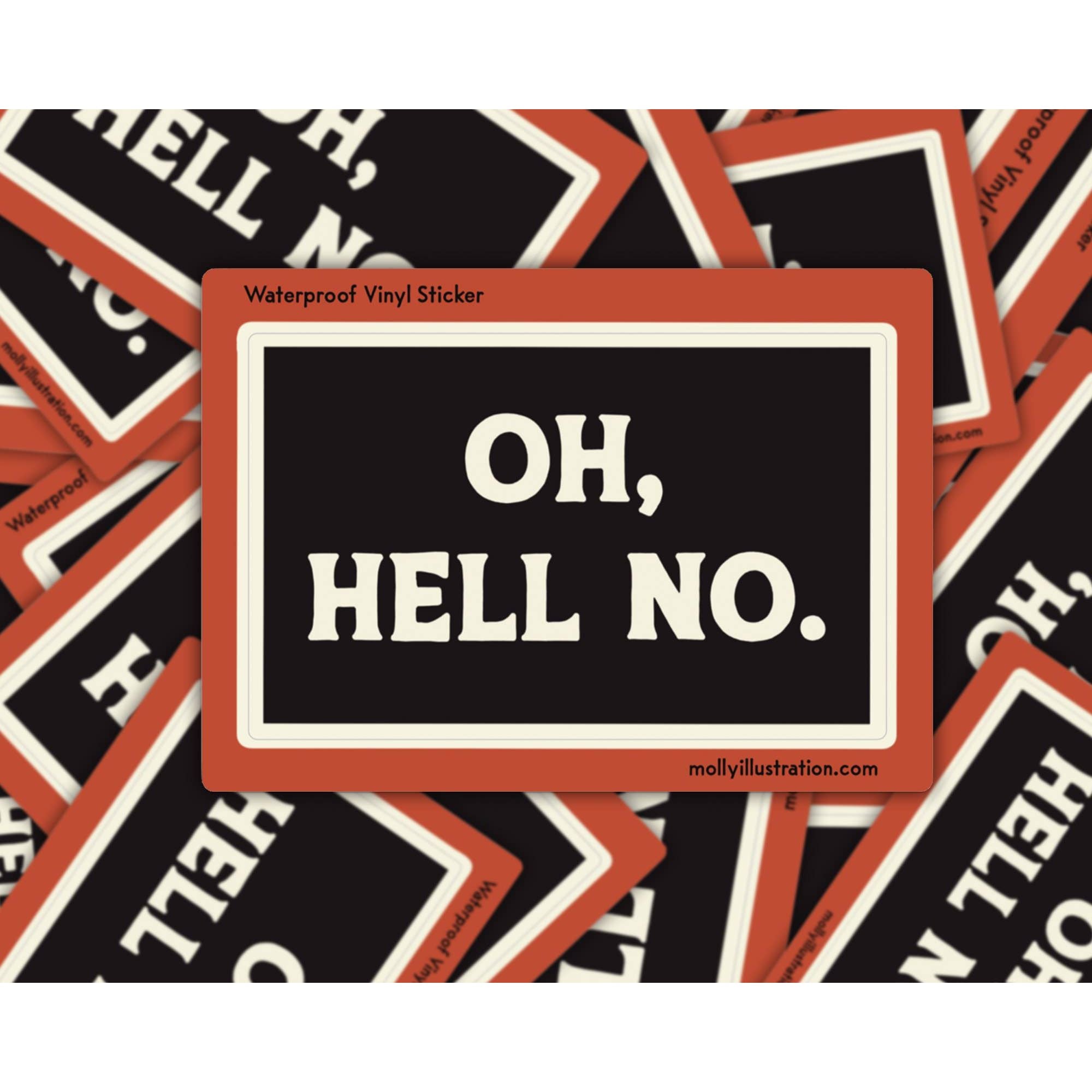 Oh, Hell No. Waterproof Vinyl Sticker