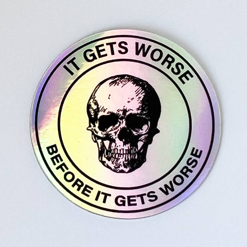 It Gets Worse Vinyl Sticker