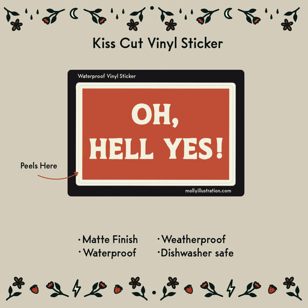 Oh, Hell Yes. Waterproof Vinyl Sticker