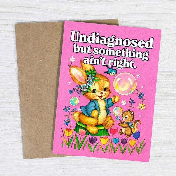Undiagnosed but Something Ain’t Right | Funny Greeting Card