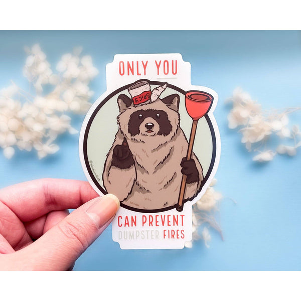 Only You Can Prevent Dumpster Fires Clear Vinyl Sticker