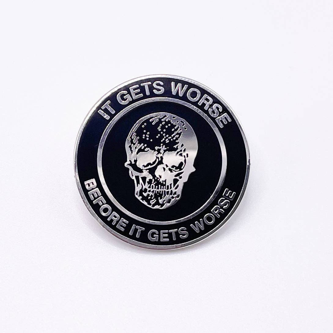 It Gets Worse Enamel Pin {Limited Edition}