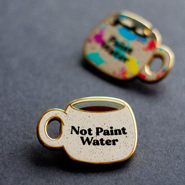 Paint Water/Not Paint Water Enamel Pin