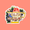Polite Menace Teacup Vinyl Sticker