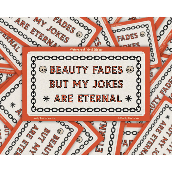 Beauty Fades Jokes Waterproof Vinyl Sticker