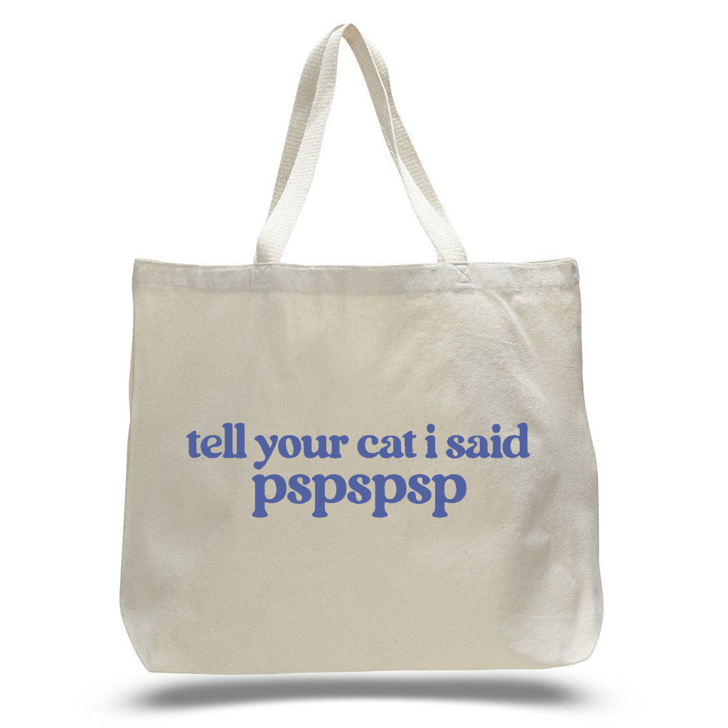 Tell Your Cat I Said Pspspsp Tote Bag