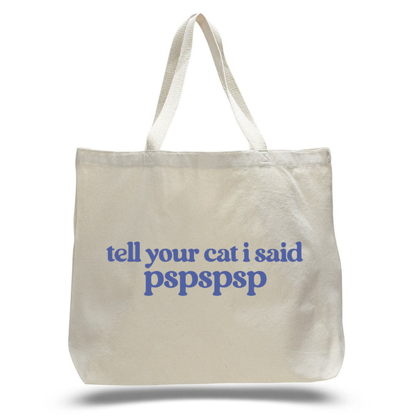 Tell Your Cat I Said Pspspsp Tote Bag