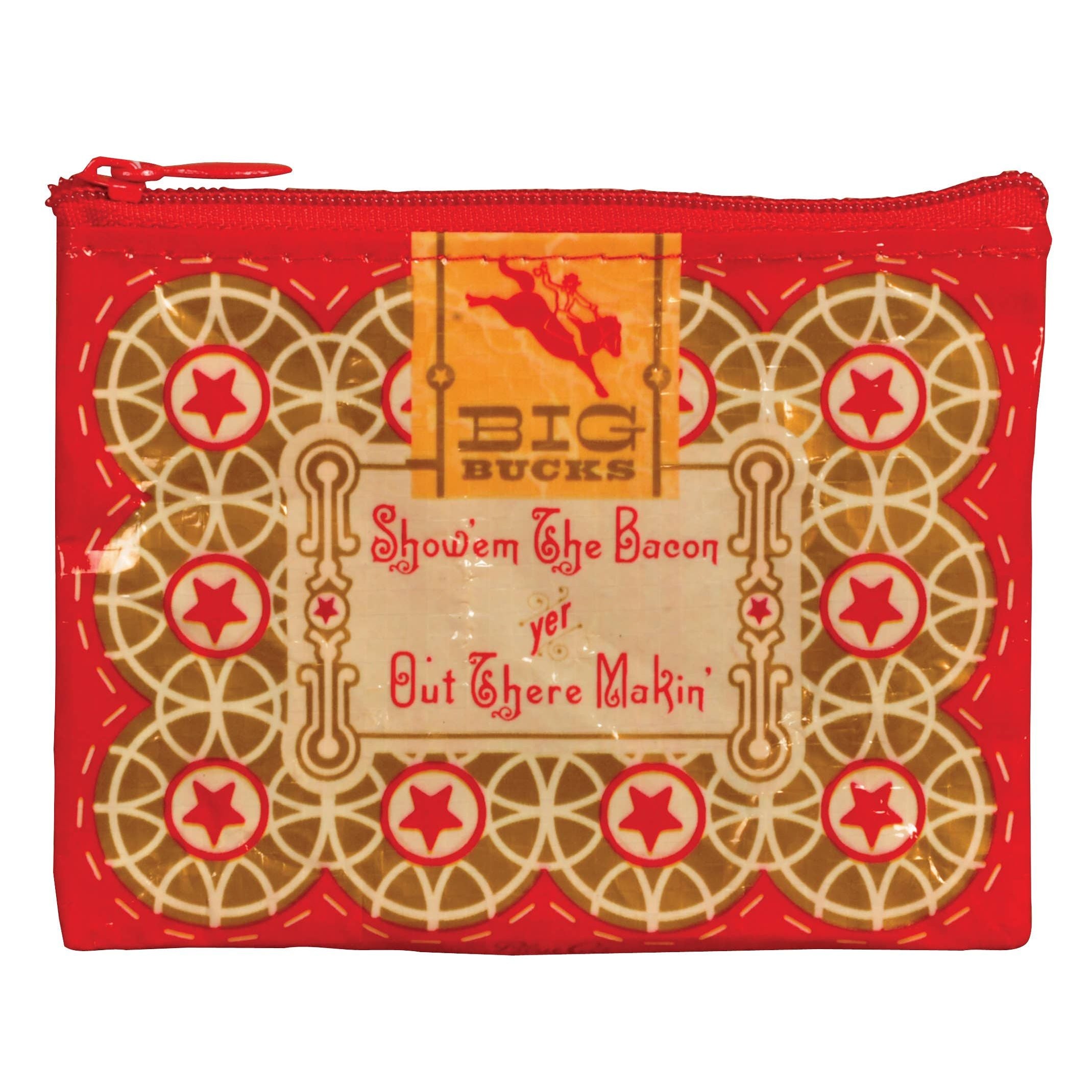 A red and gold novelty zippered pouch featuring a circus-style design with the text 'BIG BUCKS' and 'Show'em The Bacon yet Out There Makin''.