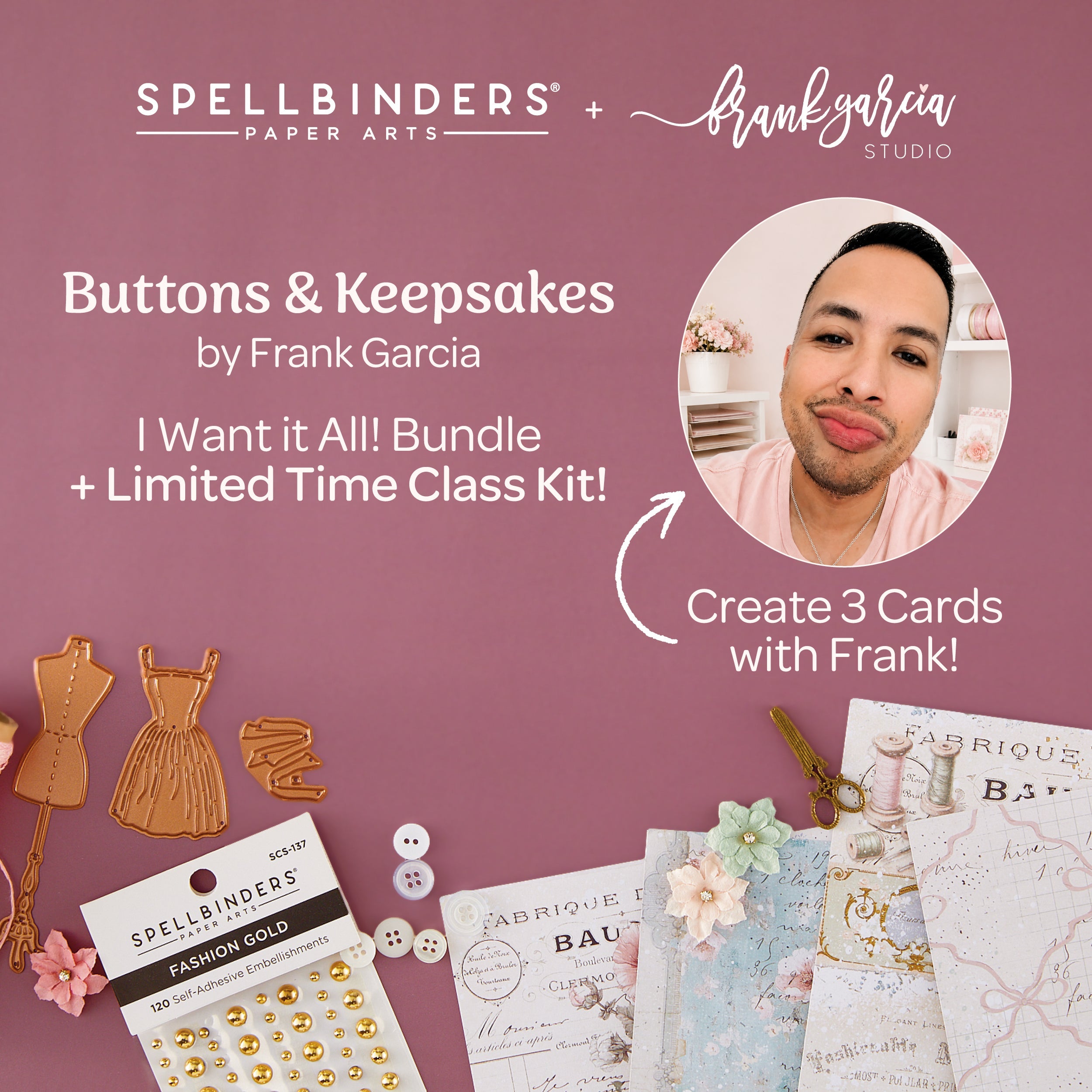 Buttons & Keepsakes I Want It All! + Class Kit Bundle by Frank Garcia {virtual class 7/16}