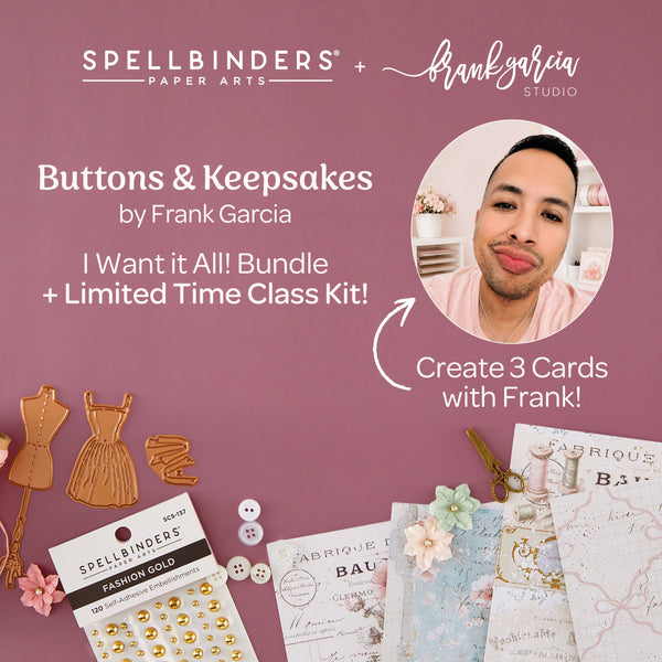 Buttons & Keepsakes I Want It All! + Class Kit Bundle by Frank Garcia {virtual class 7/16}