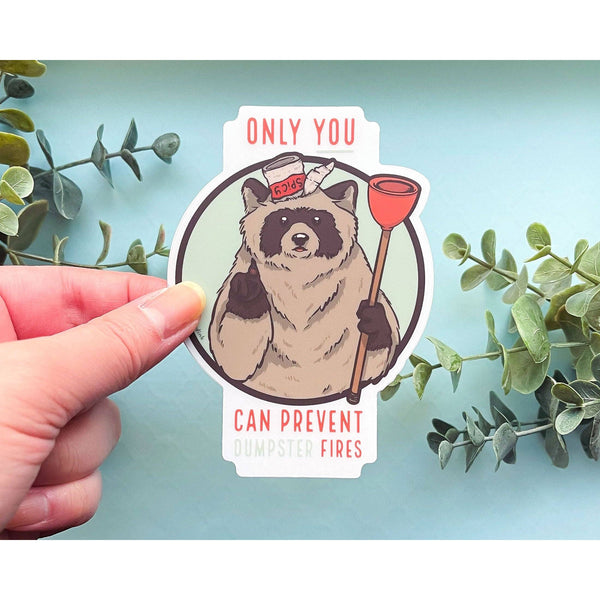 Only You Can Prevent Dumpster Fires Clear Vinyl Sticker