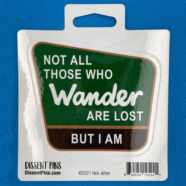 Not All Those Who Wander Are Lost 4" Vinyl Sticker