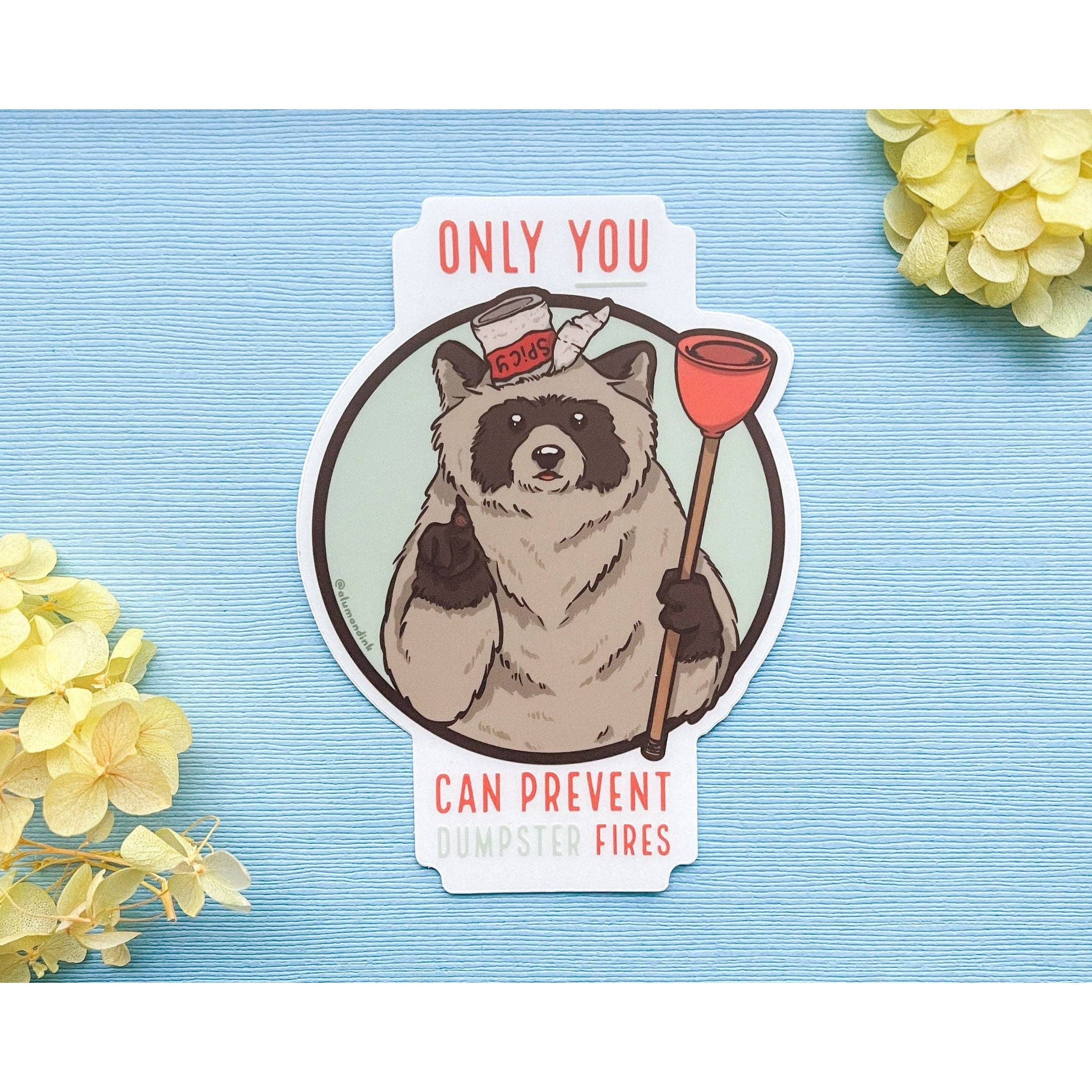 Only You Can Prevent Dumpster Fires Clear Vinyl Sticker