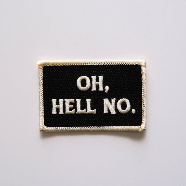 Oh, Hell No.Embroidered Iron On Patch 