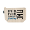 It's Fine I'm Fine Everything's Fine Cosmetic Bag