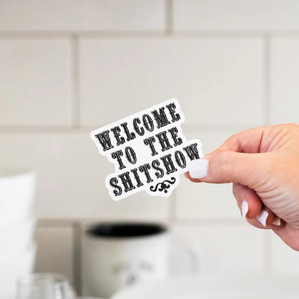 Welcome to the Sh*tshow Vinyl Sticker