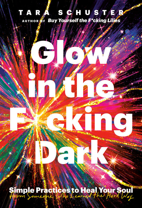 Glow in the F*cking Dark | Schuster {Hardcover}