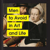 Les hommes à éviter dans l’art et la vie