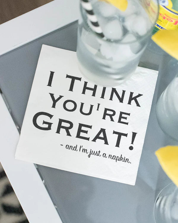 I Think You're Great! - and I'm Just a Napkin Cocktail Napkins