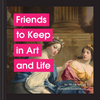 Des amis à garder dans l'art et la vie