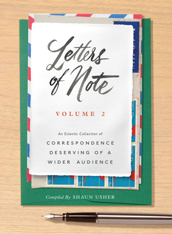 Letters of Note | Vol. 2: An Eclectic Collection of Correspondence Deserving of a Wider Audience