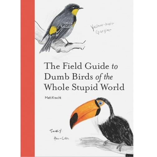Le guide pratique des oiseaux stupides du monde entier stupide